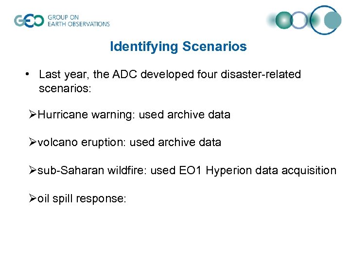 Identifying Scenarios • Last year, the ADC developed four disaster-related scenarios: ØHurricane warning: used