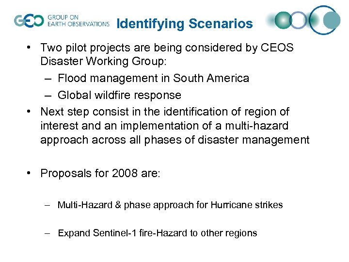 Identifying Scenarios • Two pilot projects are being considered by CEOS Disaster Working Group: