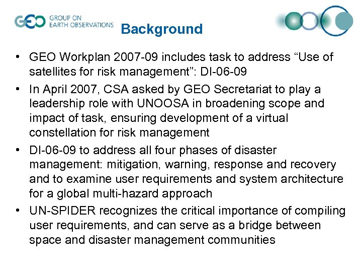 Background • GEO Workplan 2007 -09 includes task to address “Use of satellites for