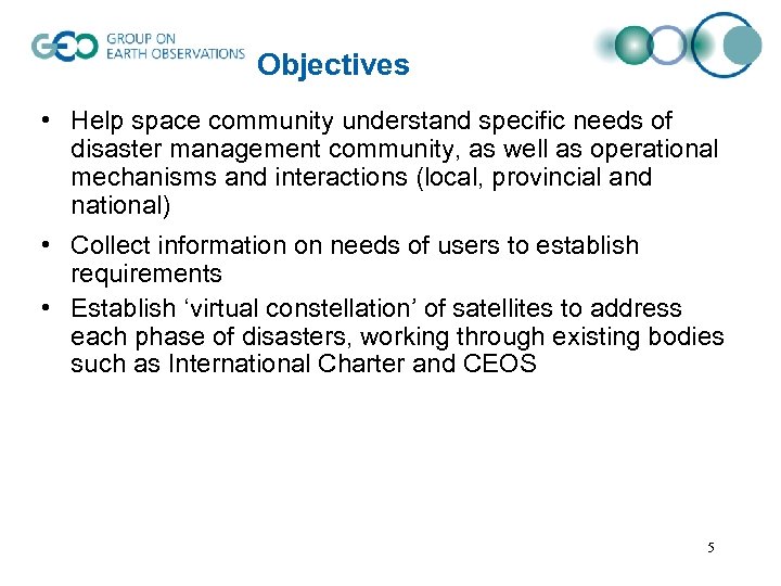 Objectives • Help space community understand specific needs of disaster management community, as well