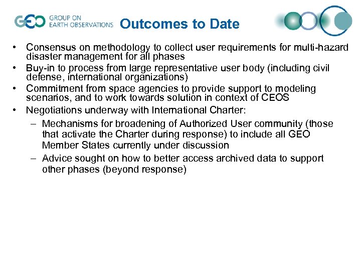 Outcomes to Date • Consensus on methodology to collect user requirements for multi-hazard disaster