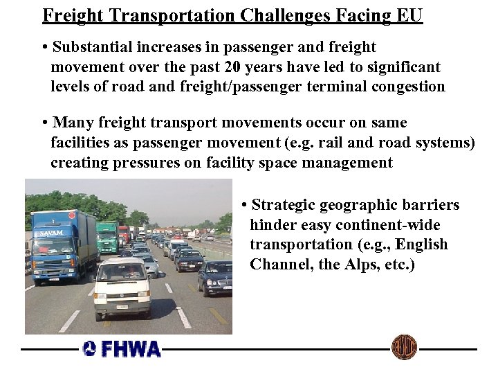 Freight Transportation Challenges Facing EU • Substantial increases in passenger and freight movement over