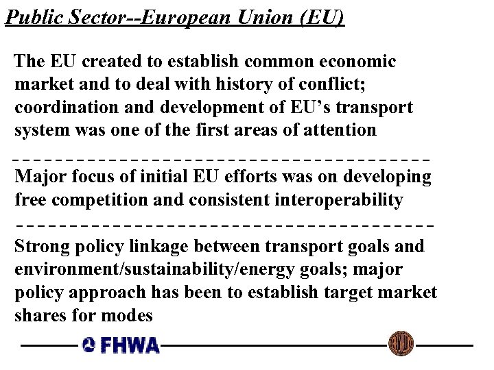 Public Sector--European Union (EU) The EU created to establish common economic market and to