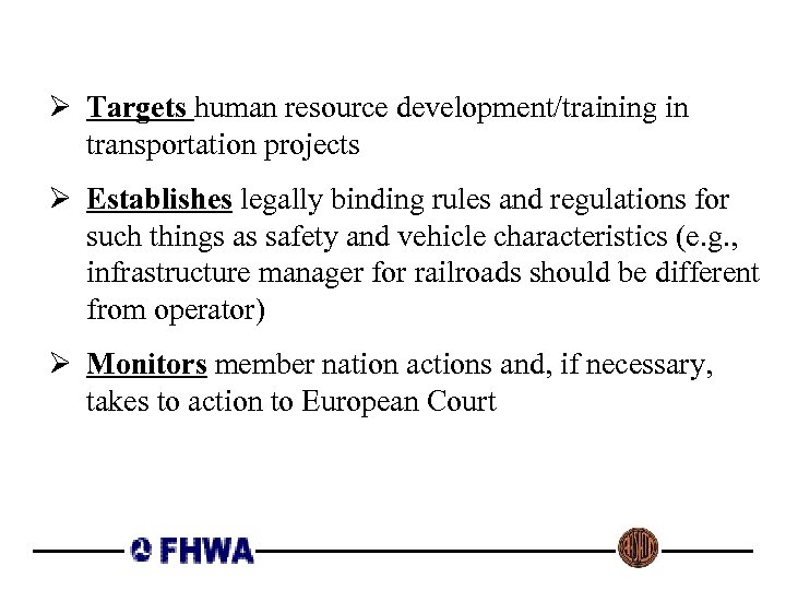 Ø Targets human resource development/training in transportation projects Ø Establishes legally binding rules and