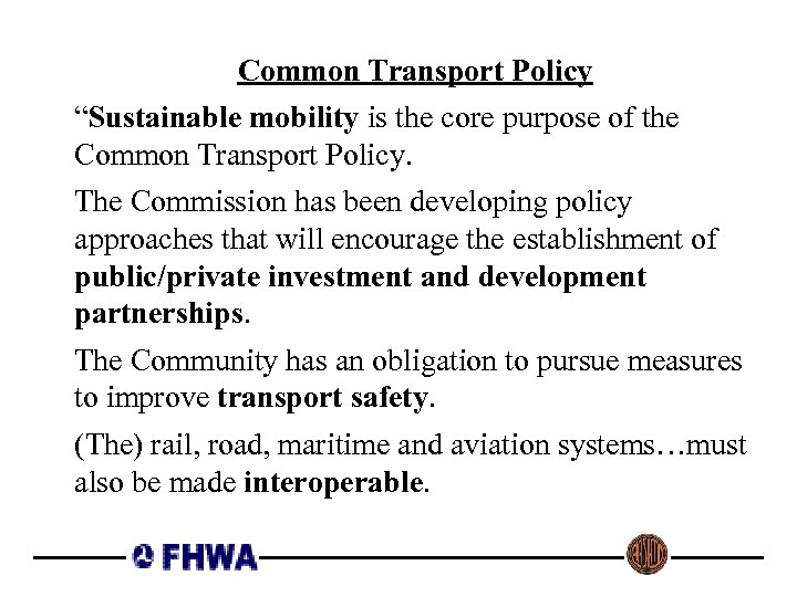 Common Transport Policy “Sustainable mobility is the core purpose of the Common Transport Policy.
