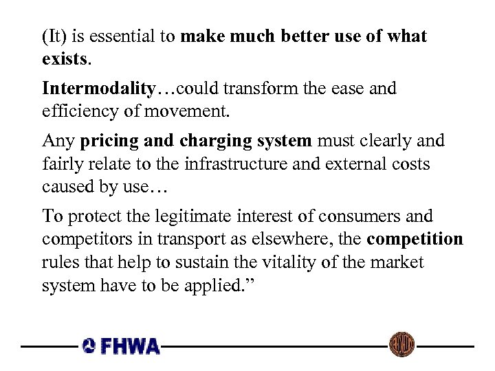 (It) is essential to make much better use of what exists. Intermodality…could transform the
