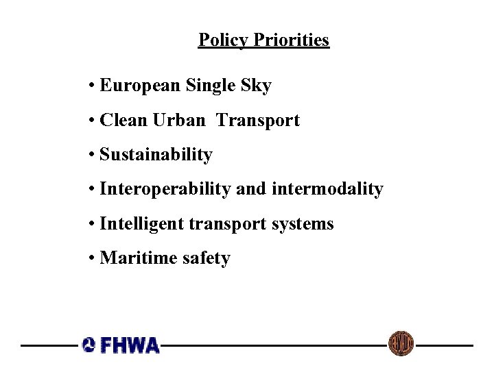 Policy Priorities • European Single Sky • Clean Urban Transport • Sustainability • Interoperability