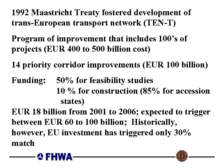 1992 Maastricht Treaty fostered development of trans-European transport network (TEN-T) Program of improvement that