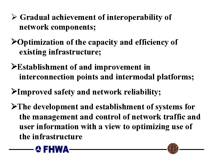 Ø Gradual achievement of interoperability of network components; Ø Optimization of the capacity and