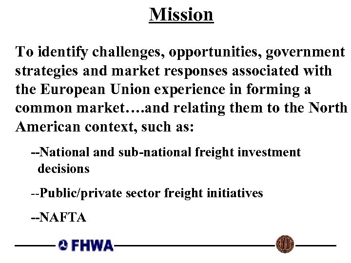 Mission To identify challenges, opportunities, government strategies and market responses associated with the European