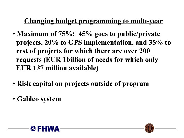 Changing budget programming to multi-year • Maximum of 75%: 45% goes to public/private projects,