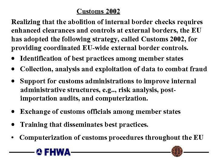 Customs 2002 Realizing that the abolition of internal border checks requires enhanced clearances and