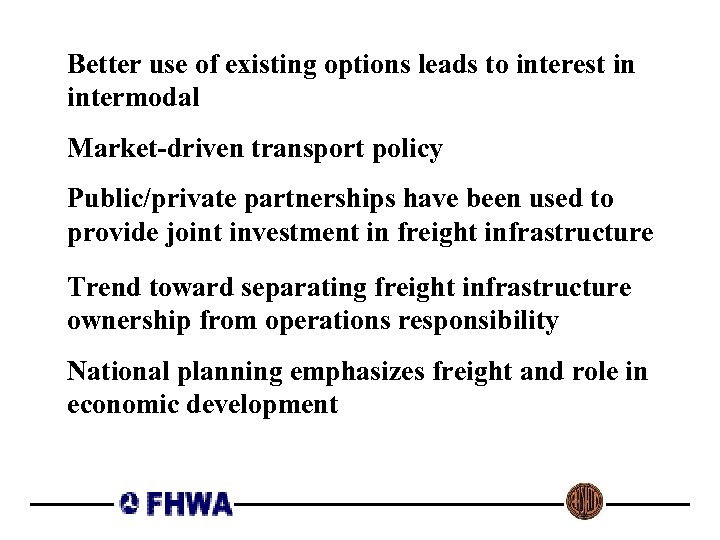 Better use of existing options leads to interest in intermodal Market-driven transport policy Public/private