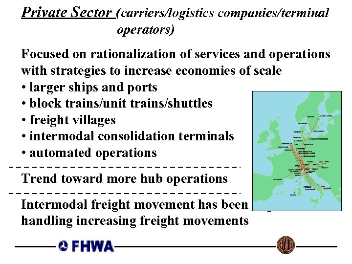 Private Sector (carriers/logistics companies/terminal operators) Focused on rationalization of services and operations with strategies