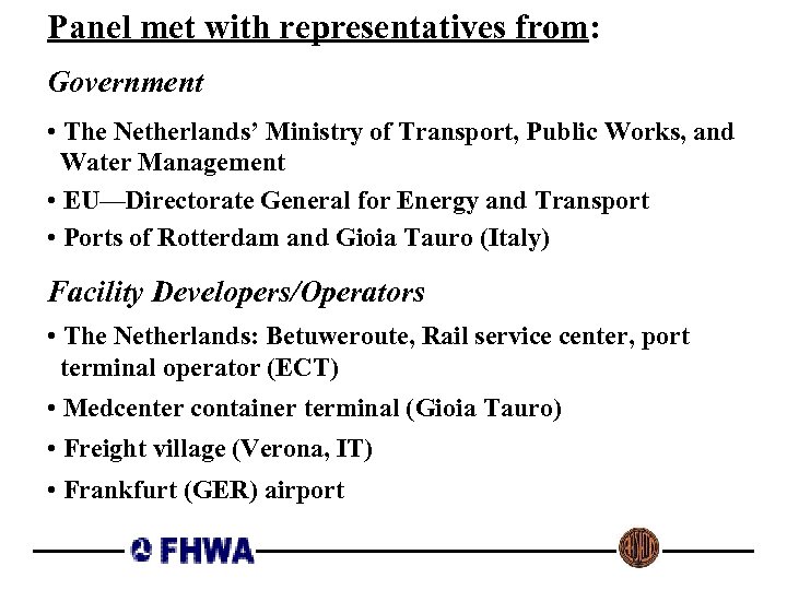 Panel met with representatives from: Government • The Netherlands’ Ministry of Transport, Public Works,
