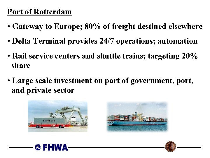 Port of Rotterdam • Gateway to Europe; 80% of freight destined elsewhere • Delta