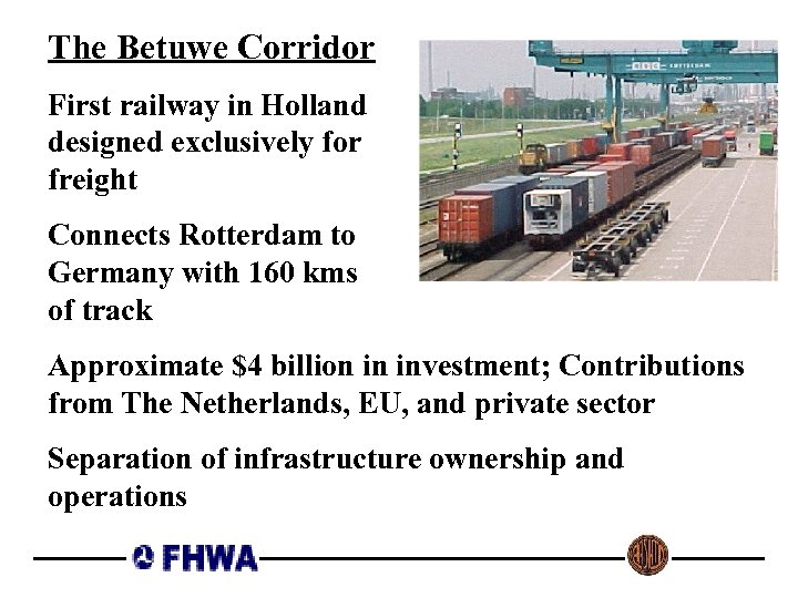 The Betuwe Corridor First railway in Holland designed exclusively for freight Connects Rotterdam to