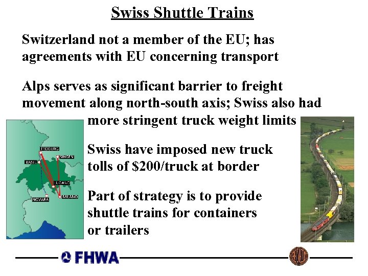 Swiss Shuttle Trains Switzerland not a member of the EU; has agreements with EU
