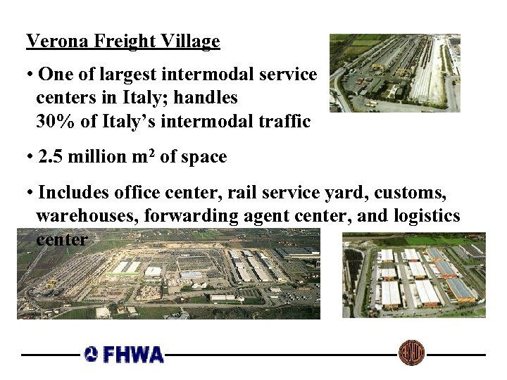 Verona Freight Village • One of largest intermodal service centers in Italy; handles 30%