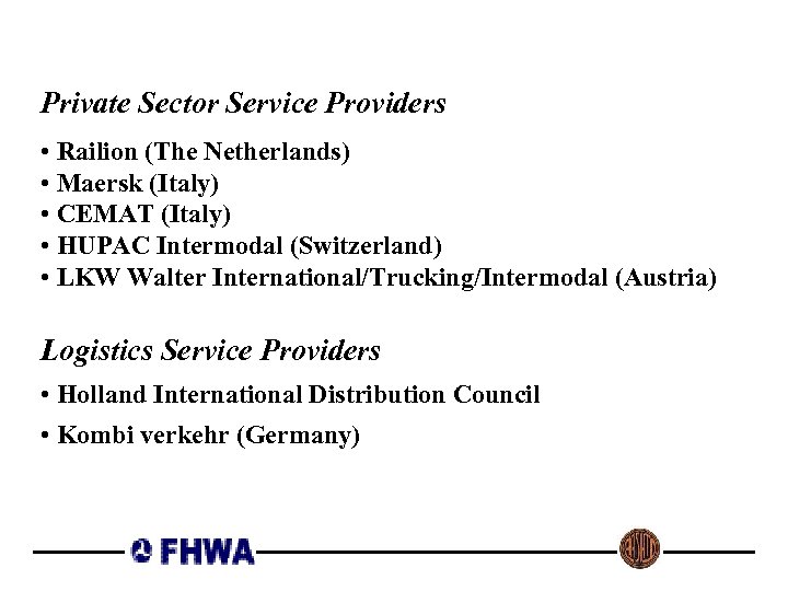 Private Sector Service Providers • Railion (The Netherlands) • Maersk (Italy) • CEMAT (Italy)