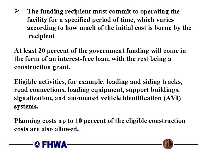 Ø The funding recipient must commit to operating the facility for a specified period