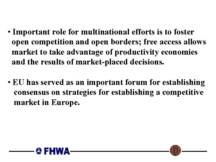  • Important role for multinational efforts is to foster open competition and open