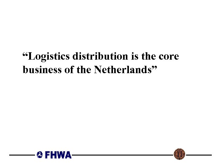 “Logistics distribution is the core business of the Netherlands” 