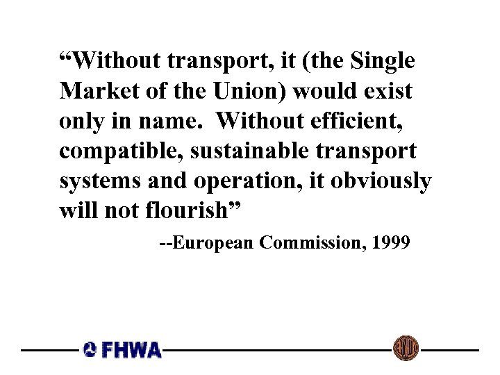 “Without transport, it (the Single Market of the Union) would exist only in name.