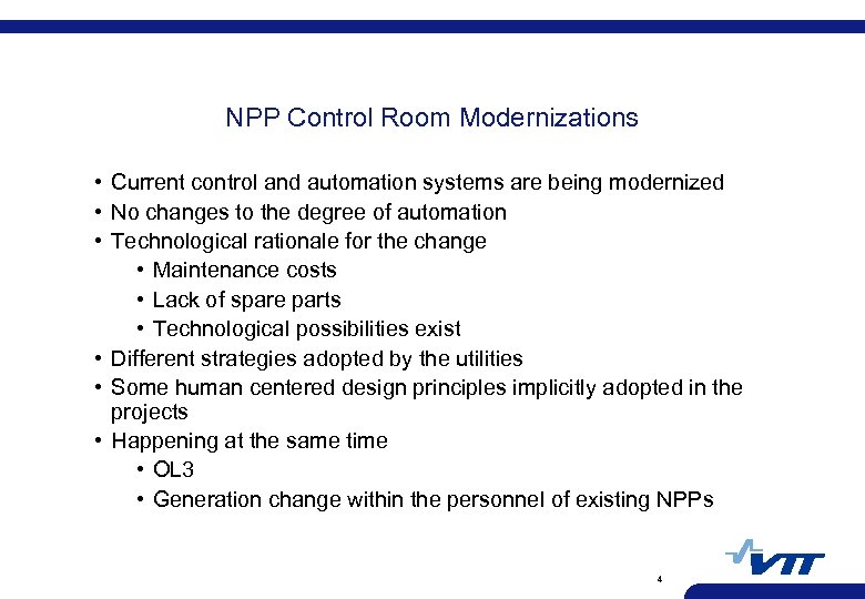 NPP Control Room Modernizations • Current control and automation systems are being modernized •