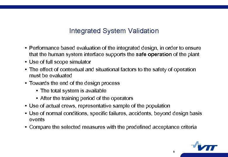 Integrated System Validation • Performance based evaluation of the integrated design, in order to