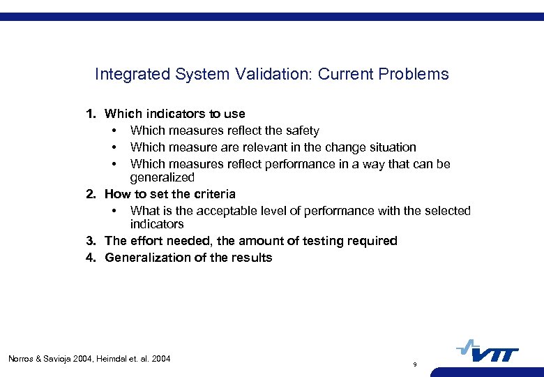 Integrated System Validation: Current Problems 1. Which indicators to use • Which measures reflect