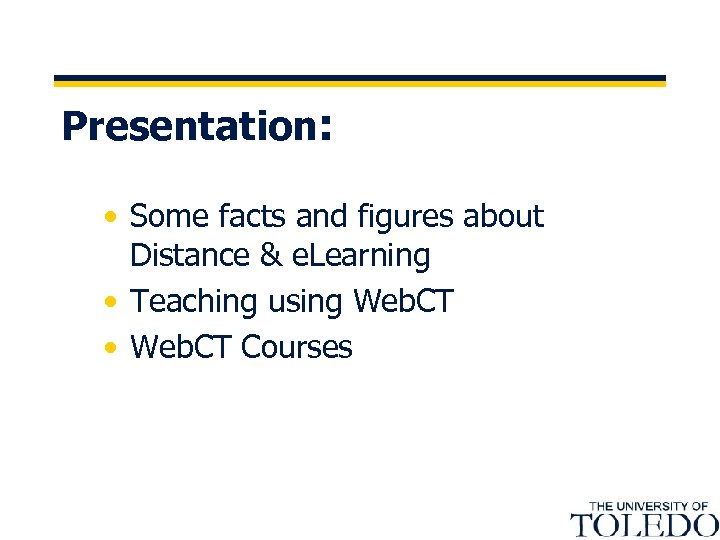 Presentation: • Some facts and figures about Distance & e. Learning • Teaching using