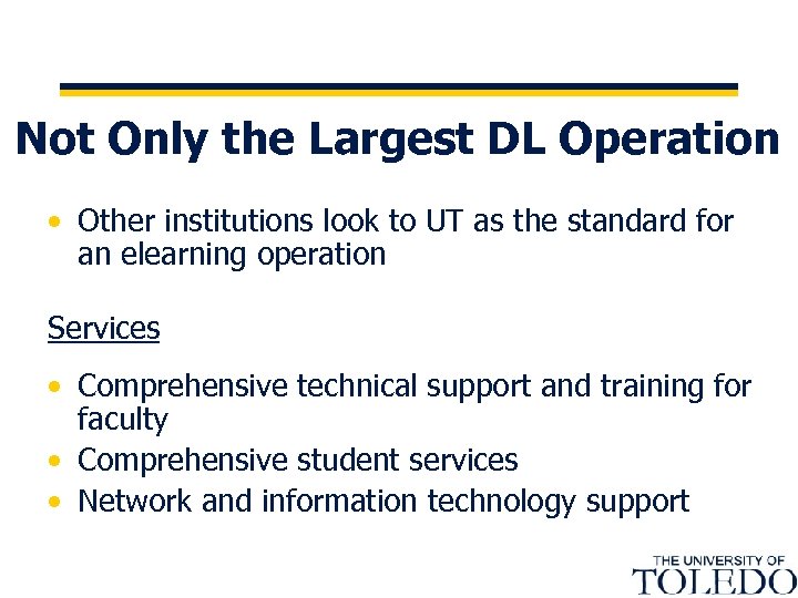 Not Only the Largest DL Operation • Other institutions look to UT as the