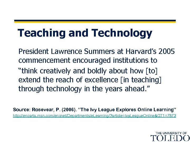 Teaching and Technology President Lawrence Summers at Harvard’s 2005 commencement encouraged institutions to “think