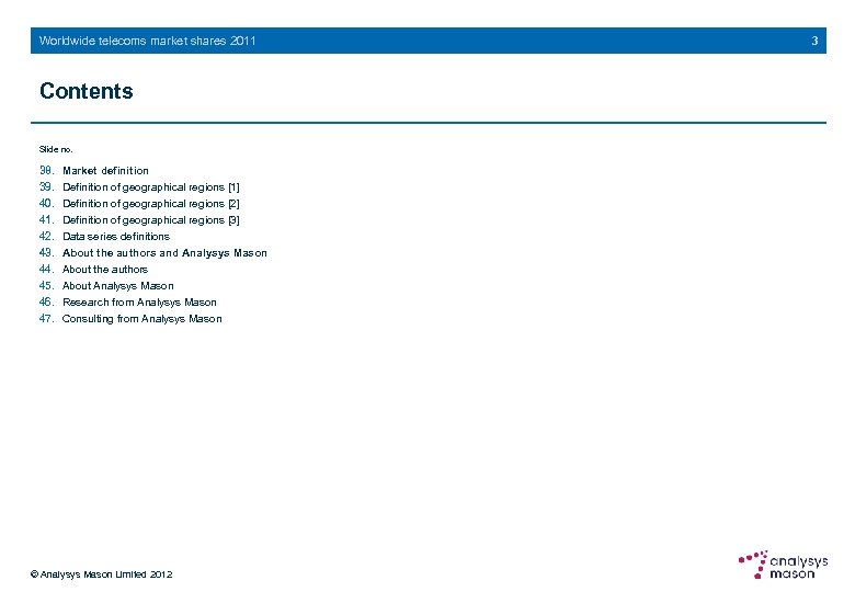 Worldwide telecoms market shares 2011 Contents Slide no. 38. 39. 40. 41. 42. 43.