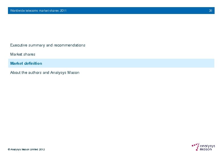 Worldwide telecoms market shares 2011 Executive summary and recommendations Market shares Market definition About