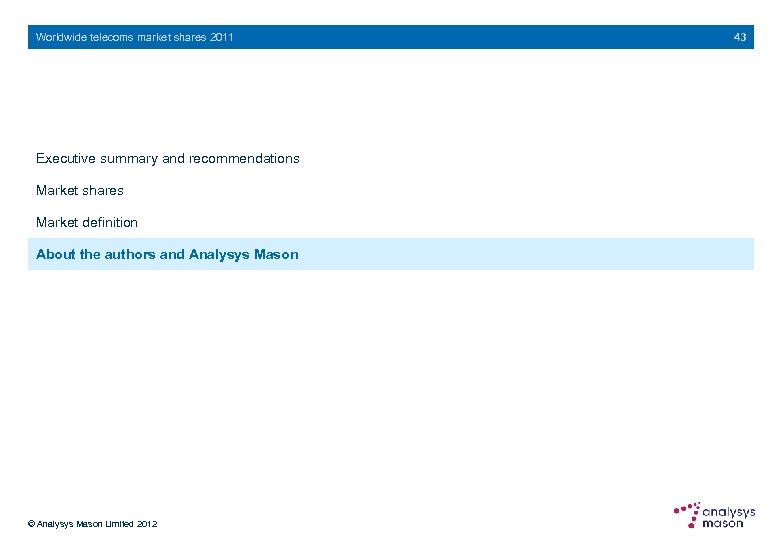 Worldwide telecoms market shares 2011 Executive summary and recommendations Market shares Market definition About