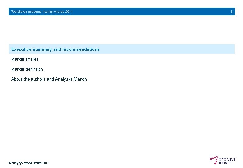 Worldwide telecoms market shares 2011 Executive summary and recommendations Market shares Market definition About
