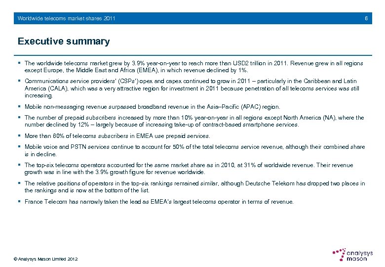 Worldwide telecoms market shares 2011 6 Executive summary § The worldwide telecoms market grew