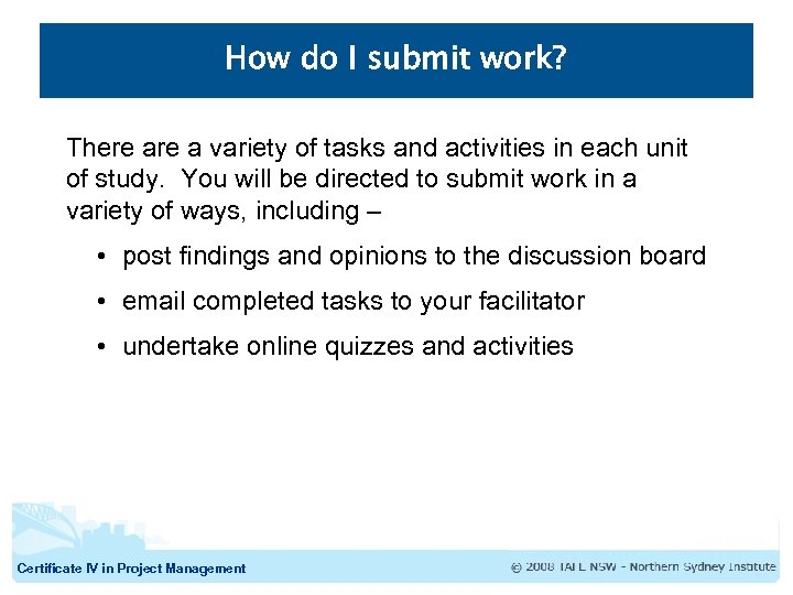 How do I submit work? There a variety of tasks and activities in each