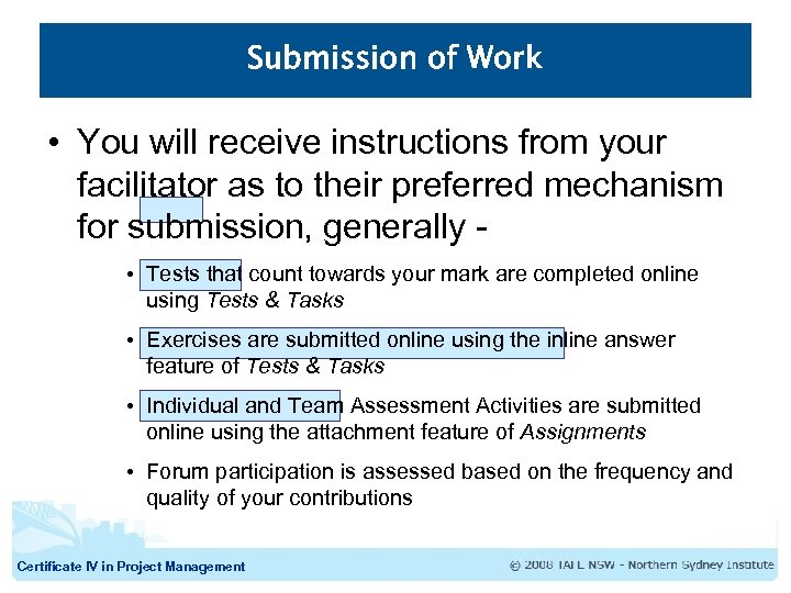 Submission of Work • You will receive instructions from your facilitator as to their