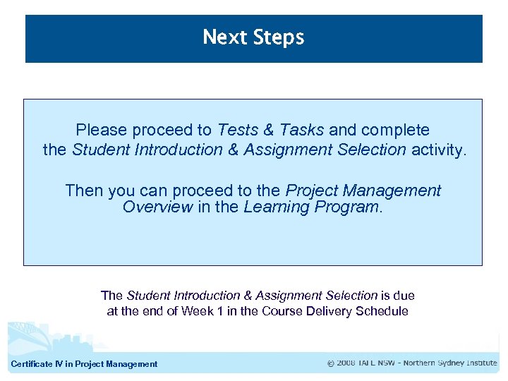 Next Steps Please proceed to Tests & Tasks and complete the Student Introduction &