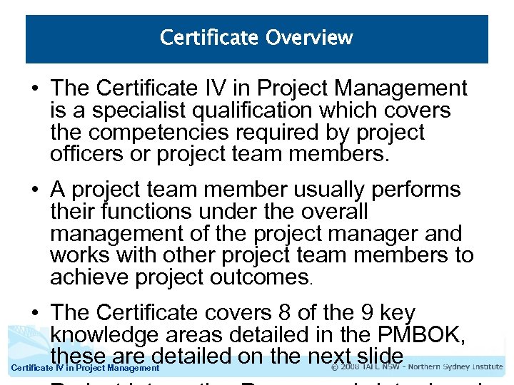 Certificate Overview • The Certificate IV in Project Management is a specialist qualification which