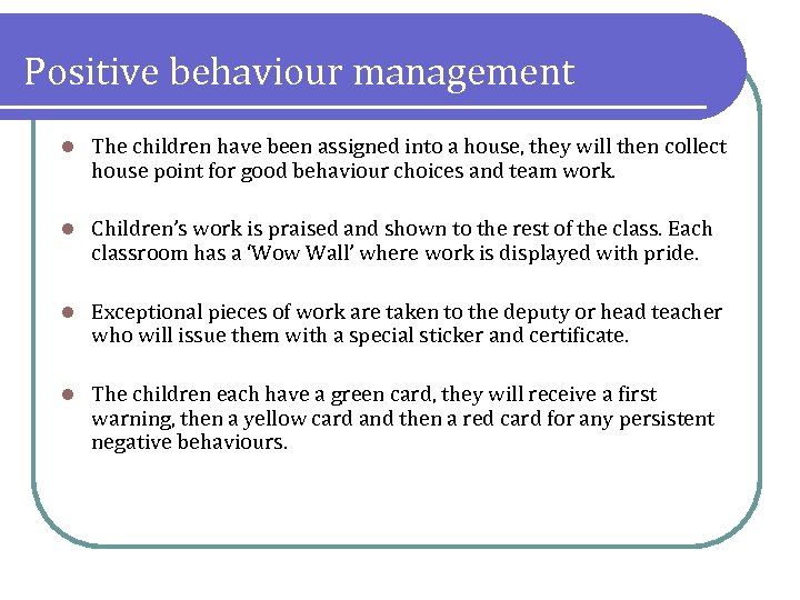 Positive behaviour management l The children have been assigned into a house, they will