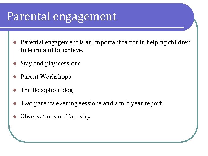 Parental engagement l Parental engagement is an important factor in helping children to learn