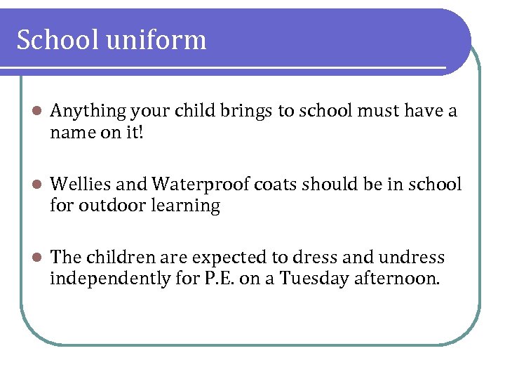 School uniform l Anything your child brings to school must have a name on