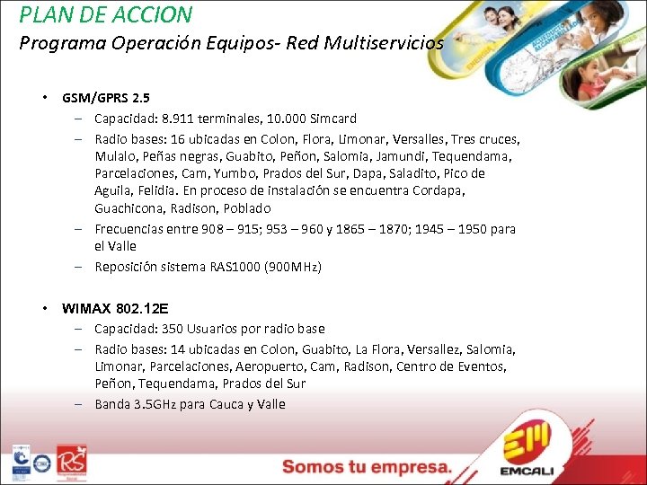 PLAN DE ACCION Programa Operación Equipos- Red Multiservicios • GSM/GPRS 2. 5 – Capacidad: