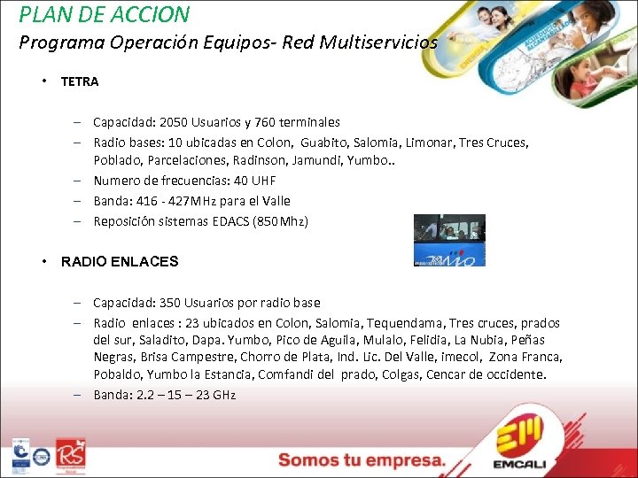 PLAN DE ACCION Programa Operación Equipos- Red Multiservicios • TETRA – Capacidad: 2050 Usuarios