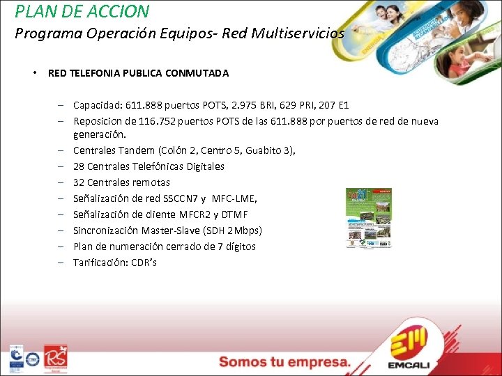 PLAN DE ACCION Programa Operación Equipos- Red Multiservicios • RED TELEFONIA PUBLICA CONMUTADA –