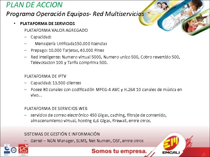 PLAN DE ACCION Programa Operación Equipos- Red Multiservicios • PLATAFORMA DE SERVICIOS PLATAFORMA VALOR